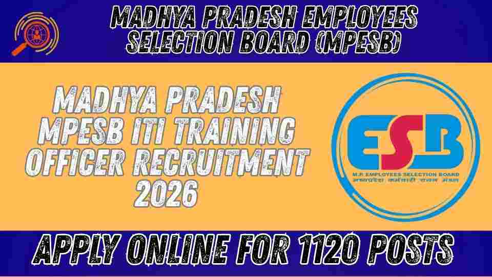 Madhya Pradesh MPESB ITI Training Officer Recruitment 2026: Apply Online for 1120 Posts 